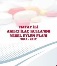 Hatay İli Akılcı İlaç Kullanımı Yerel Eylem Planı 2015-2017